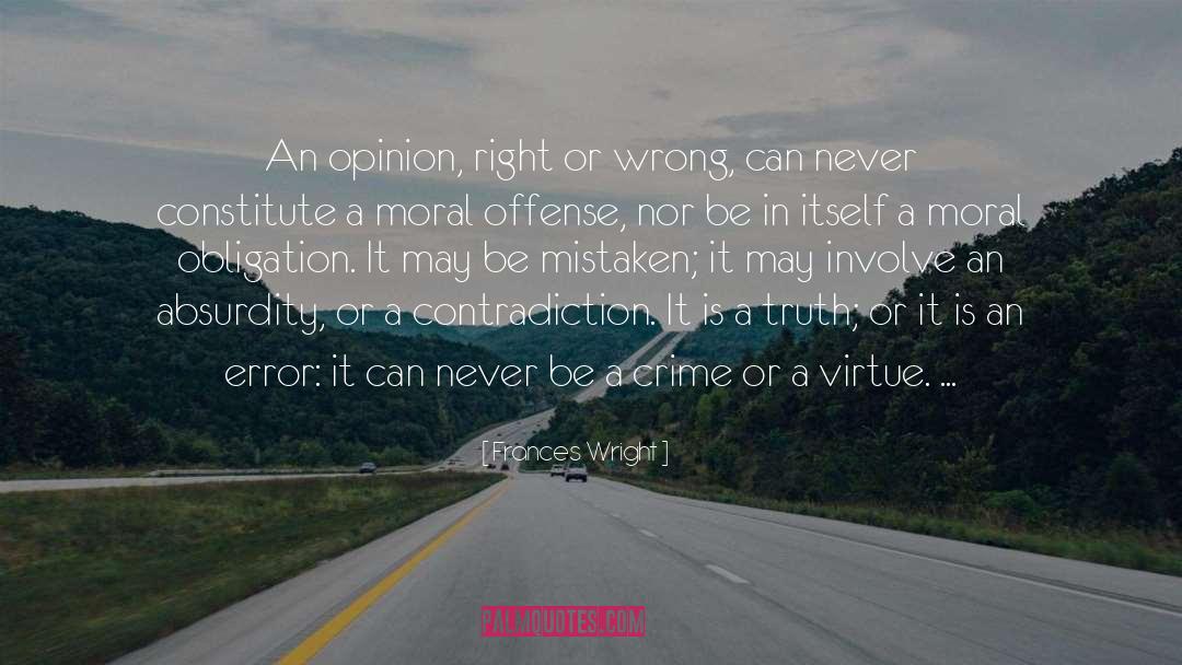 Frances Wright Quotes: An opinion, right or wrong,