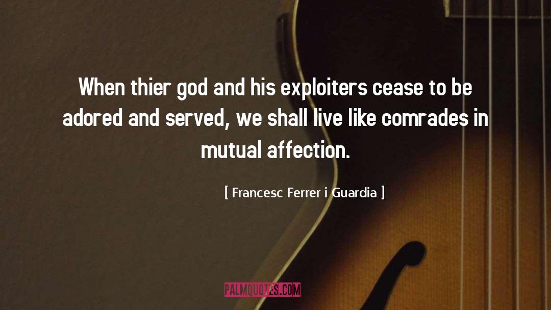 Francesc Ferrer I Guardia Quotes: When thier god and his