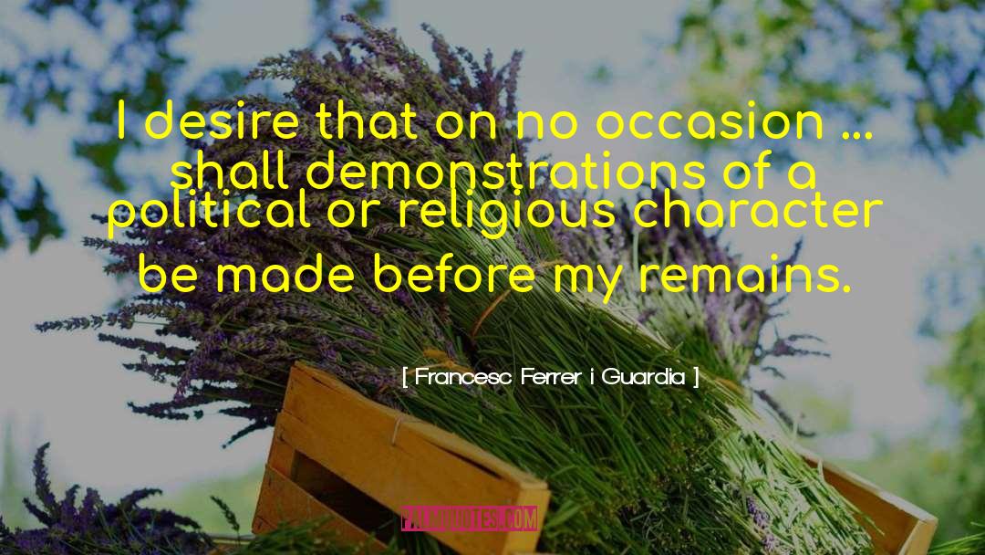 Francesc Ferrer I Guardia Quotes: I desire that on no