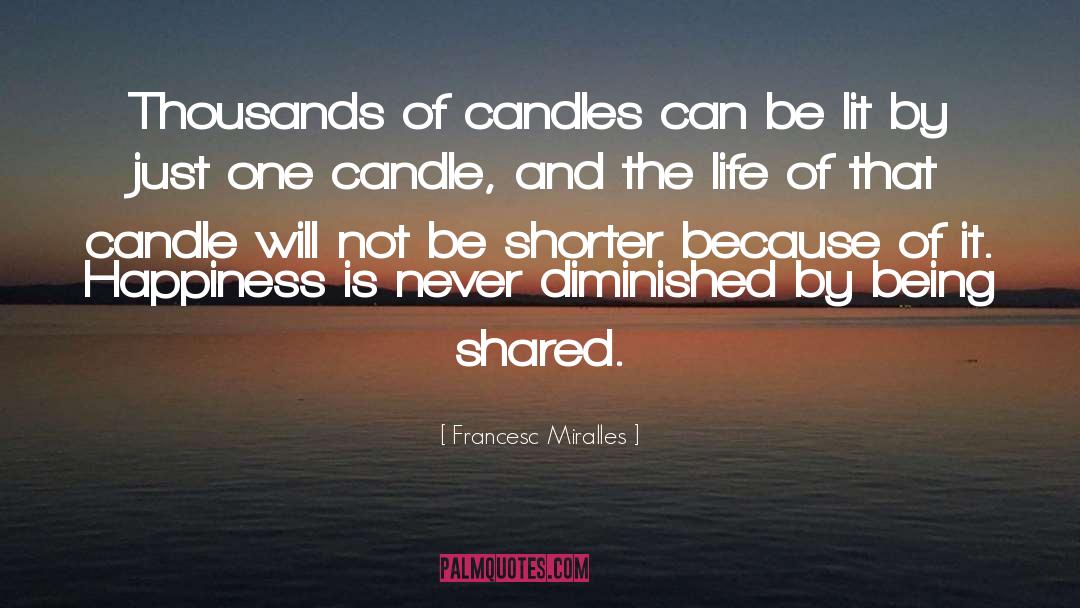 Francesc Miralles Quotes: Thousands of candles can be