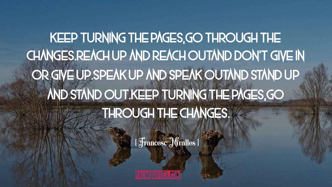 Francesc Miralles Quotes: Keep turning the pages,<br />go