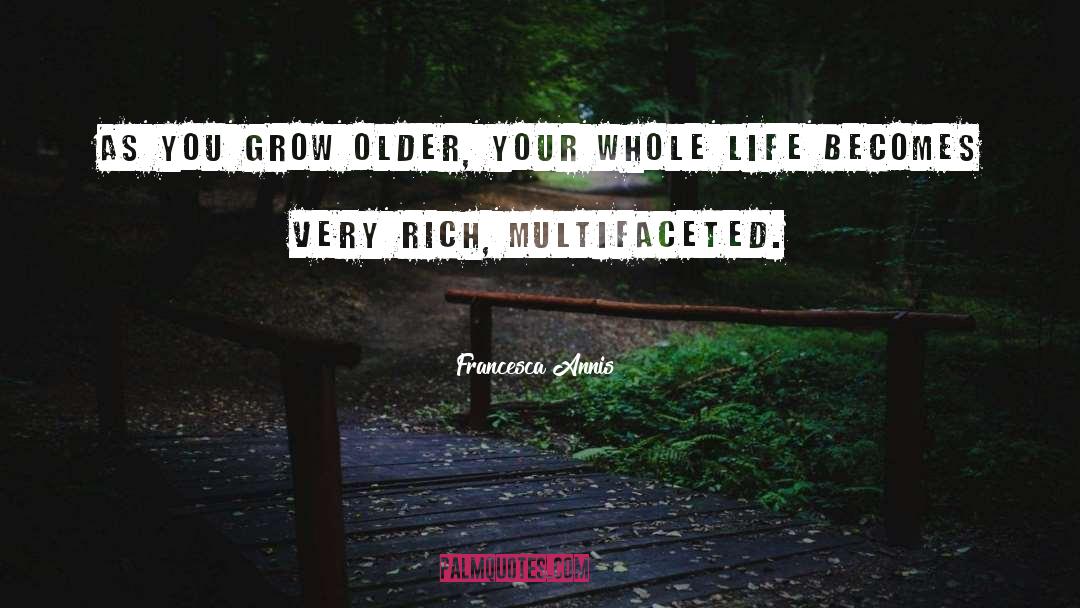 Francesca Annis Quotes: As you grow older, your