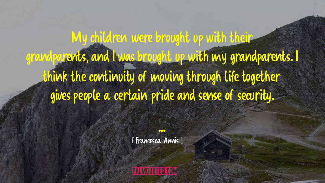 Francesca Annis Quotes: My children were brought up