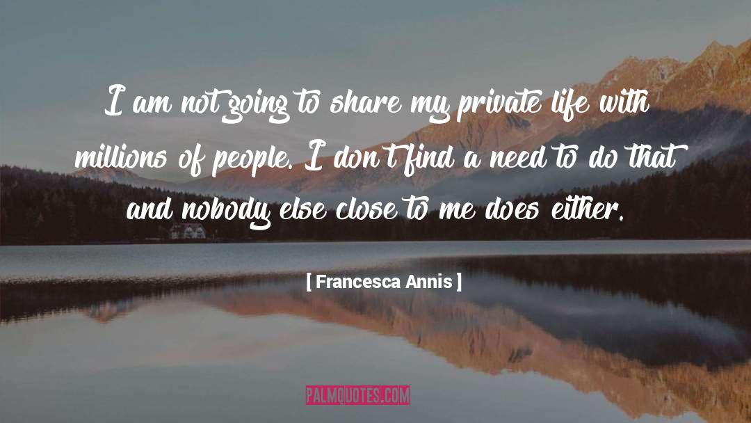 Francesca Annis Quotes: I am not going to