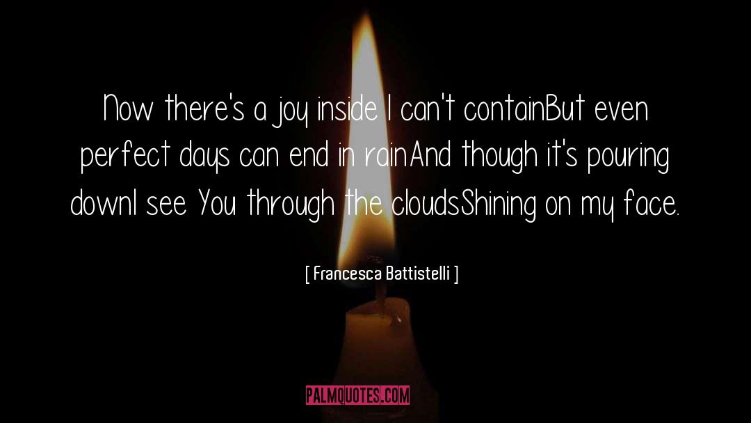 Francesca Battistelli Quotes: Now there's a joy inside