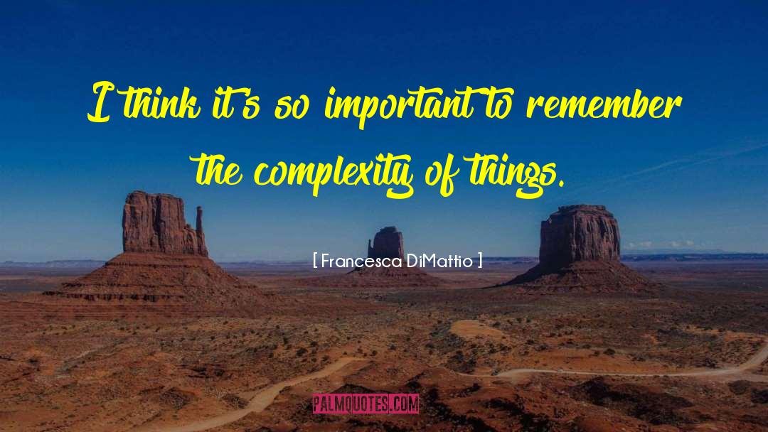 Francesca DiMattio Quotes: I think it's so important