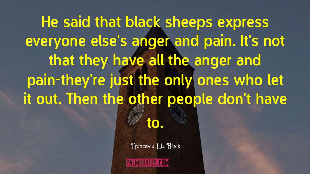 Francesca Lia Block Quotes: He said that black sheeps