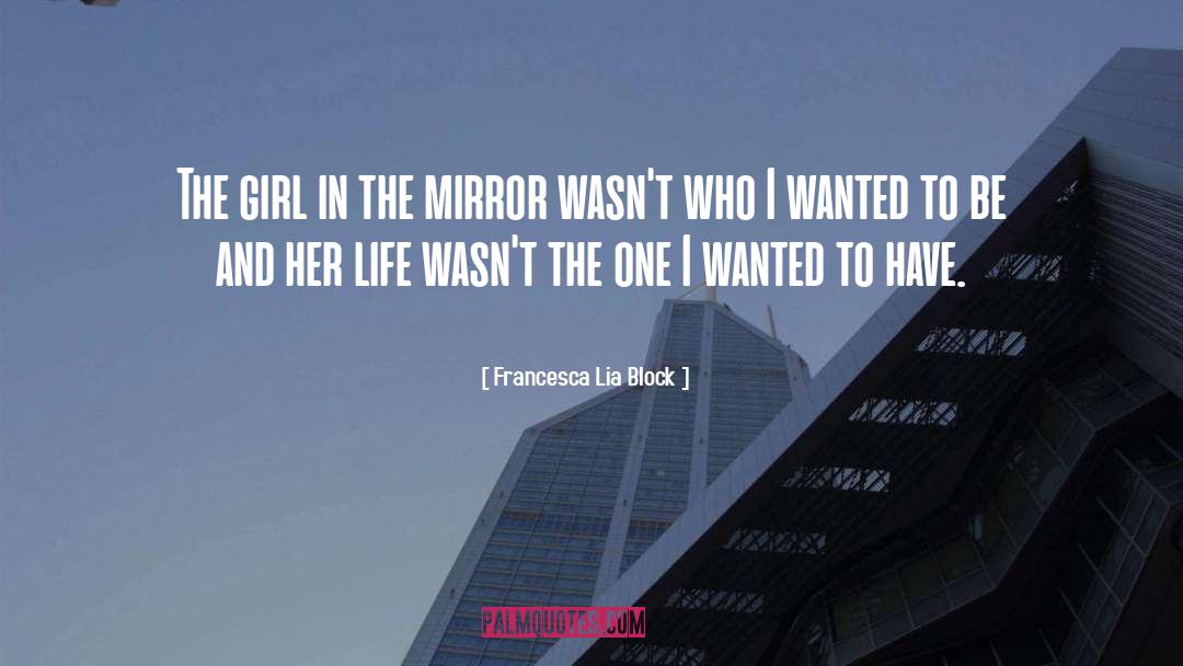 Francesca Lia Block Quotes: The girl in the mirror