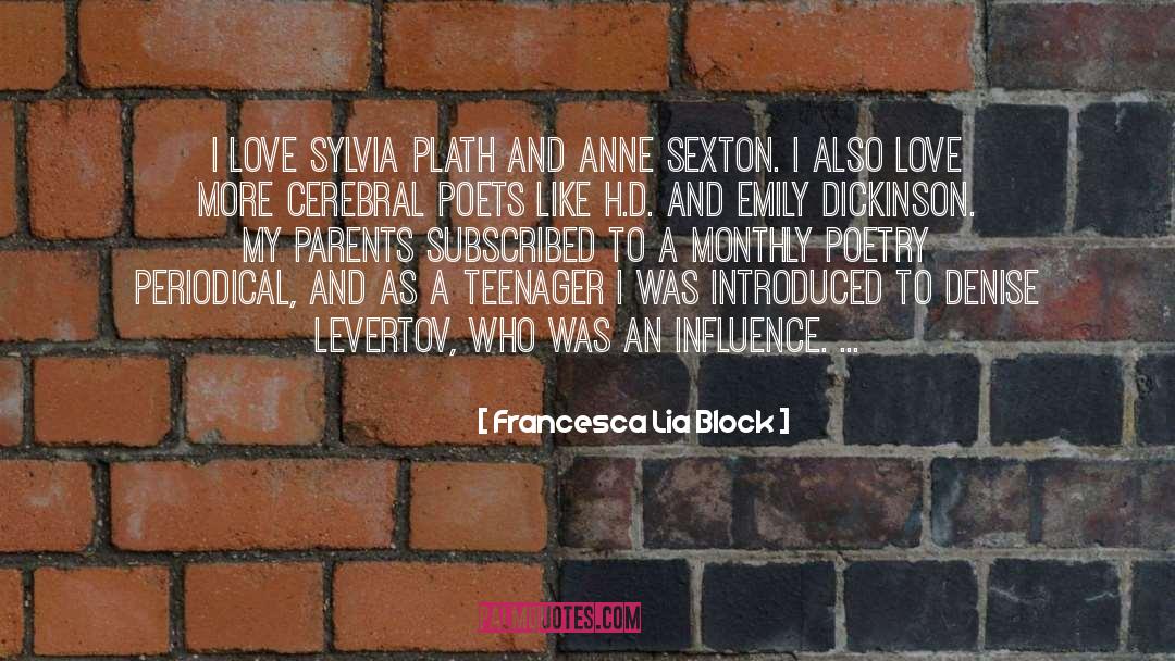 Francesca Lia Block Quotes: I love Sylvia Plath and