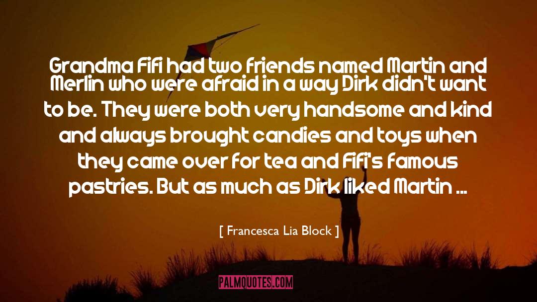Francesca Lia Block Quotes: Grandma Fifi had two friends