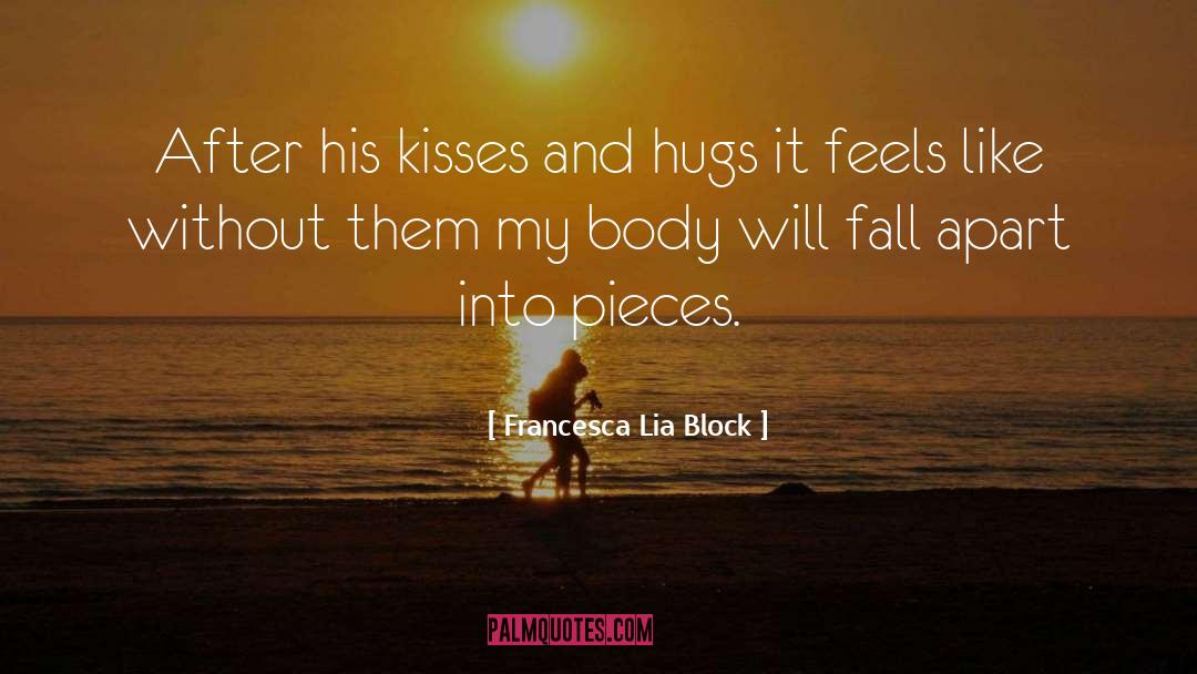 Francesca Lia Block Quotes: After his kisses and hugs