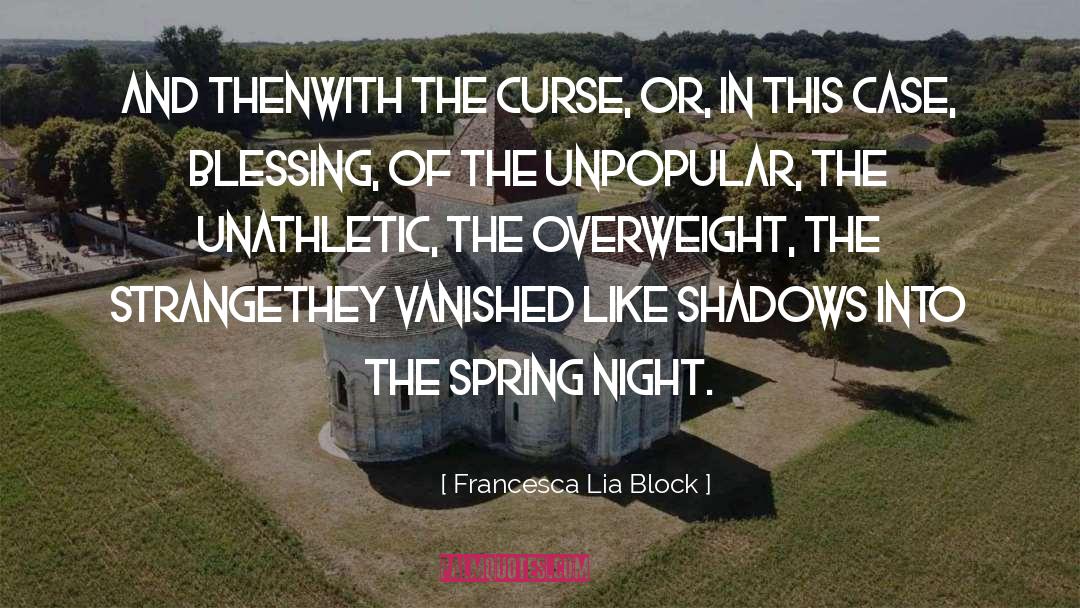 Francesca Lia Block Quotes: And then<br>with the curse, or,