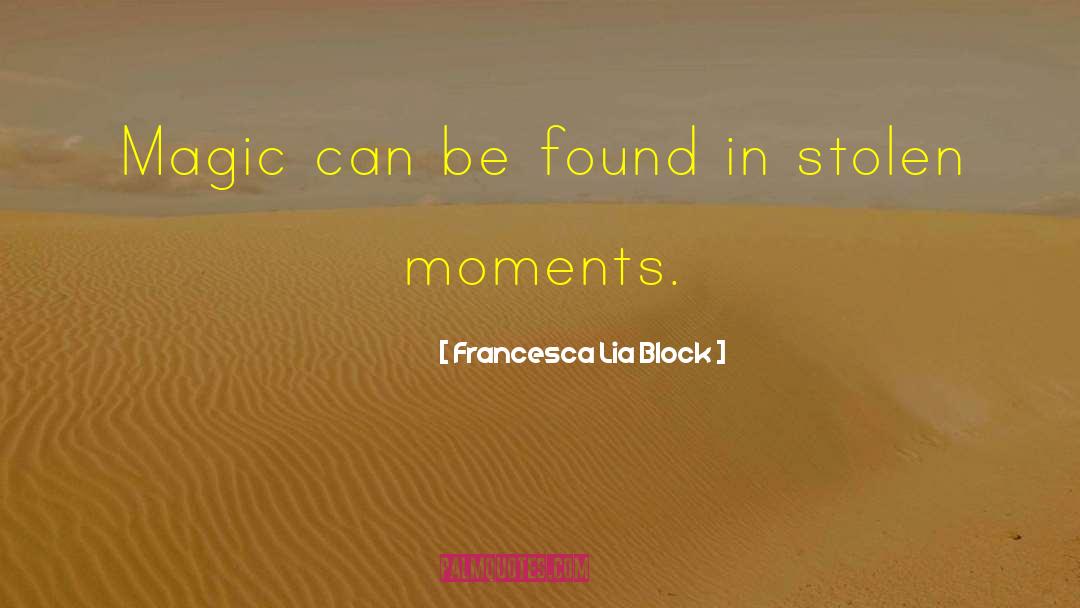 Francesca Lia Block Quotes: Magic can be found in