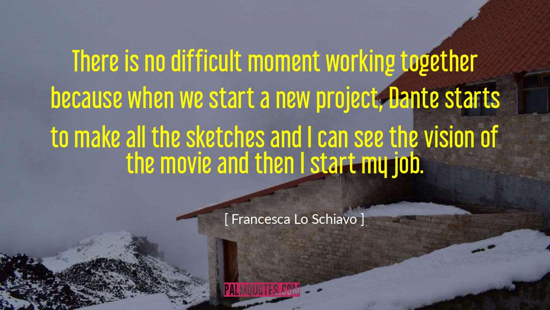 Francesca Lo Schiavo Quotes: There is no difficult moment