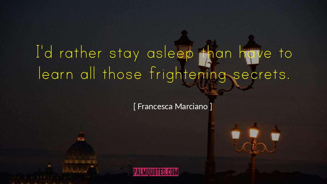 Francesca Marciano Quotes: I'd rather stay asleep than