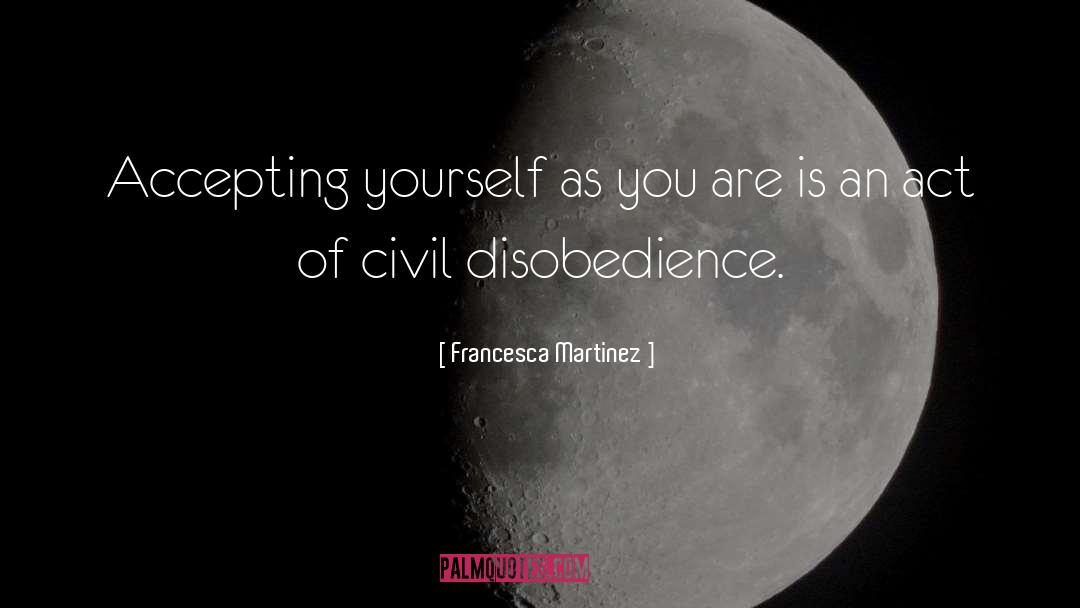 Francesca Martinez Quotes: Accepting yourself as you are