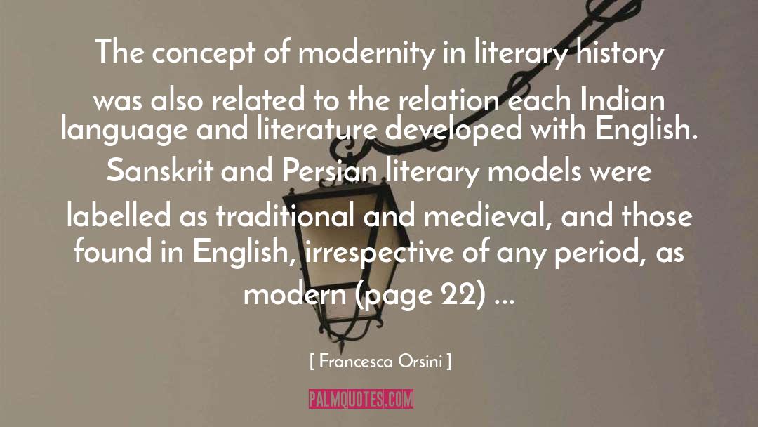 Francesca Orsini Quotes: The concept of modernity in