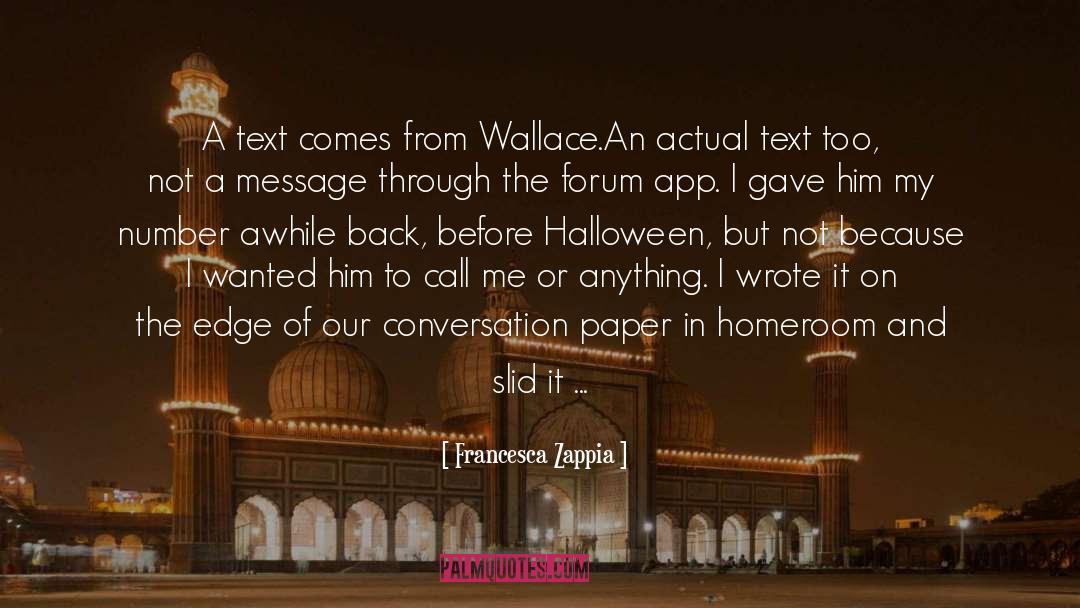 Francesca Zappia Quotes: A text comes from Wallace.<br