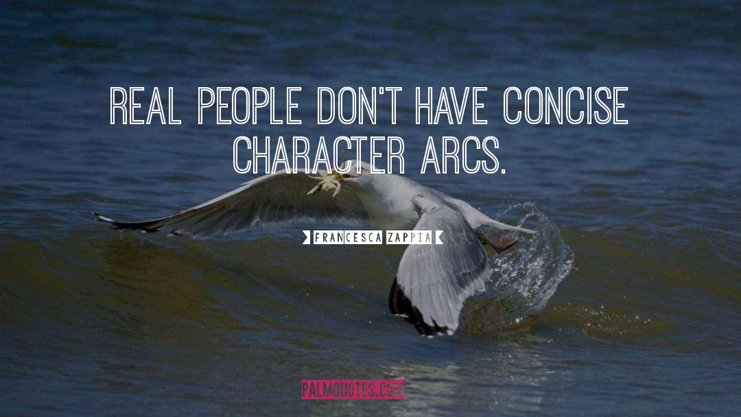 Francesca Zappia Quotes: Real people don't have concise