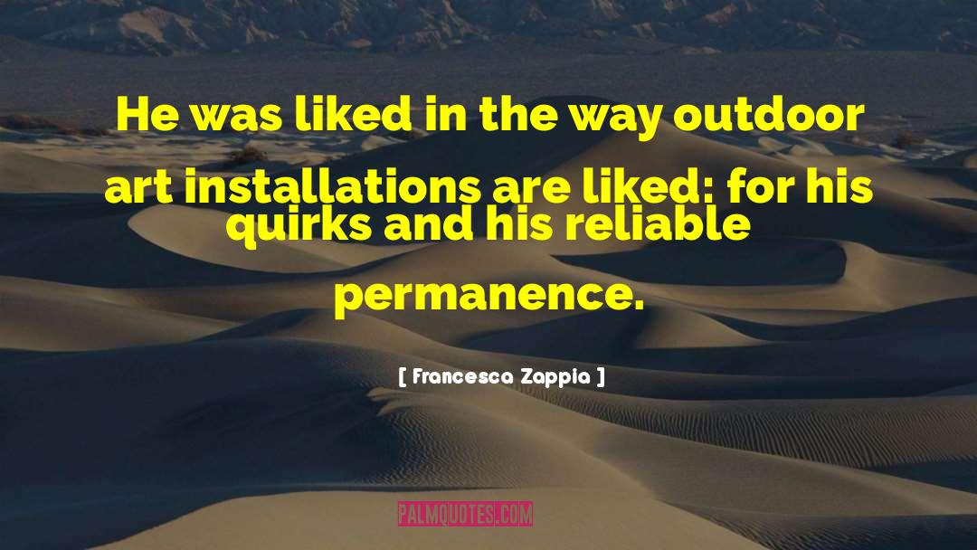 Francesca Zappia Quotes: He was liked in the