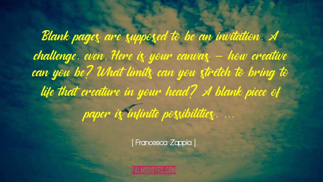 Francesca Zappia Quotes: Blank pages are supposed to