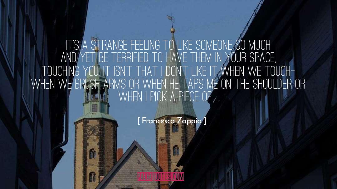 Francesca Zappia Quotes: It's a strange feeling to