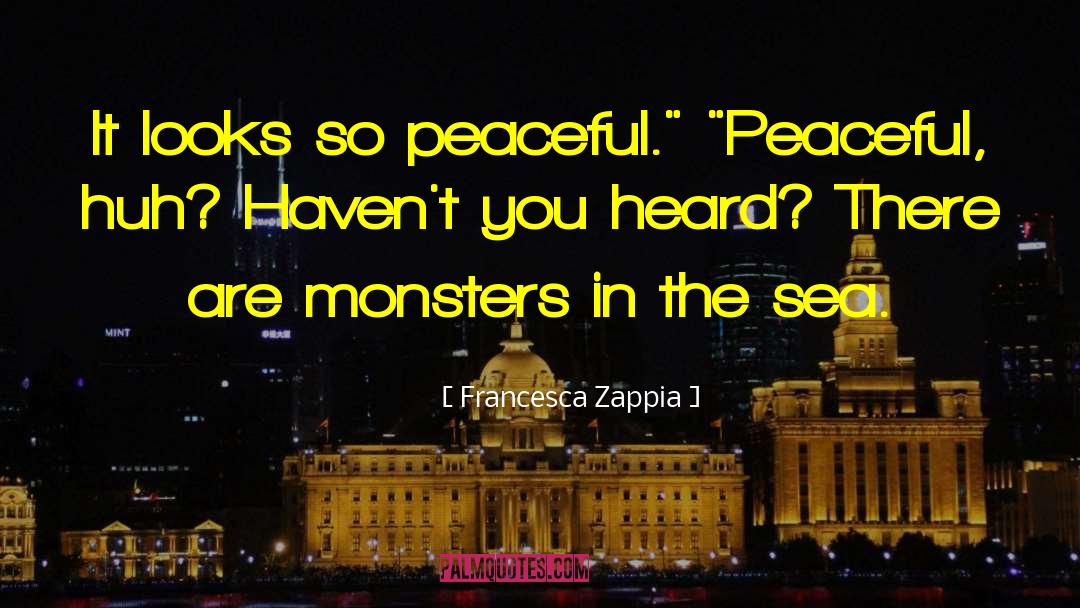 Francesca Zappia Quotes: It looks so peaceful.