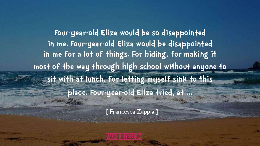 Francesca Zappia Quotes: Four-year-old Eliza would be so