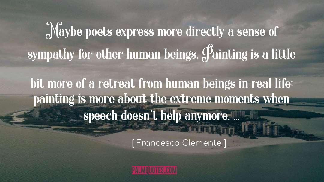 Francesco Clemente Quotes: Maybe poets express more directly