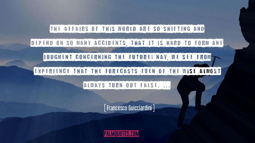 Francesco Guicciardini Quotes: The affairs of this world