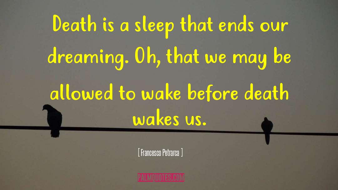 Francesco Petrarca Quotes: Death is a sleep that