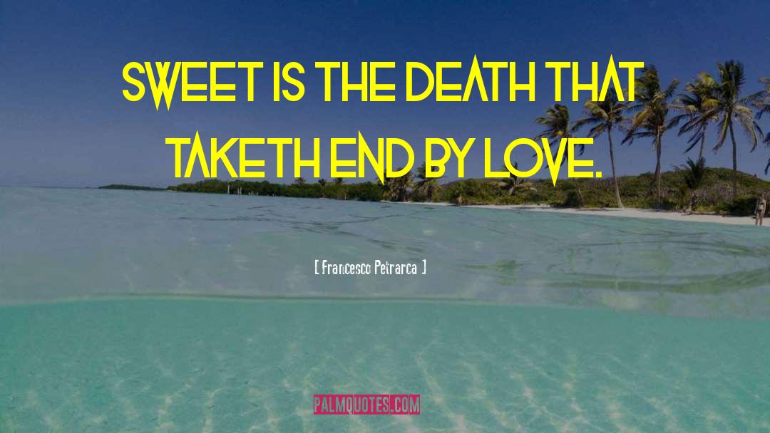 Francesco Petrarca Quotes: Sweet is the death that