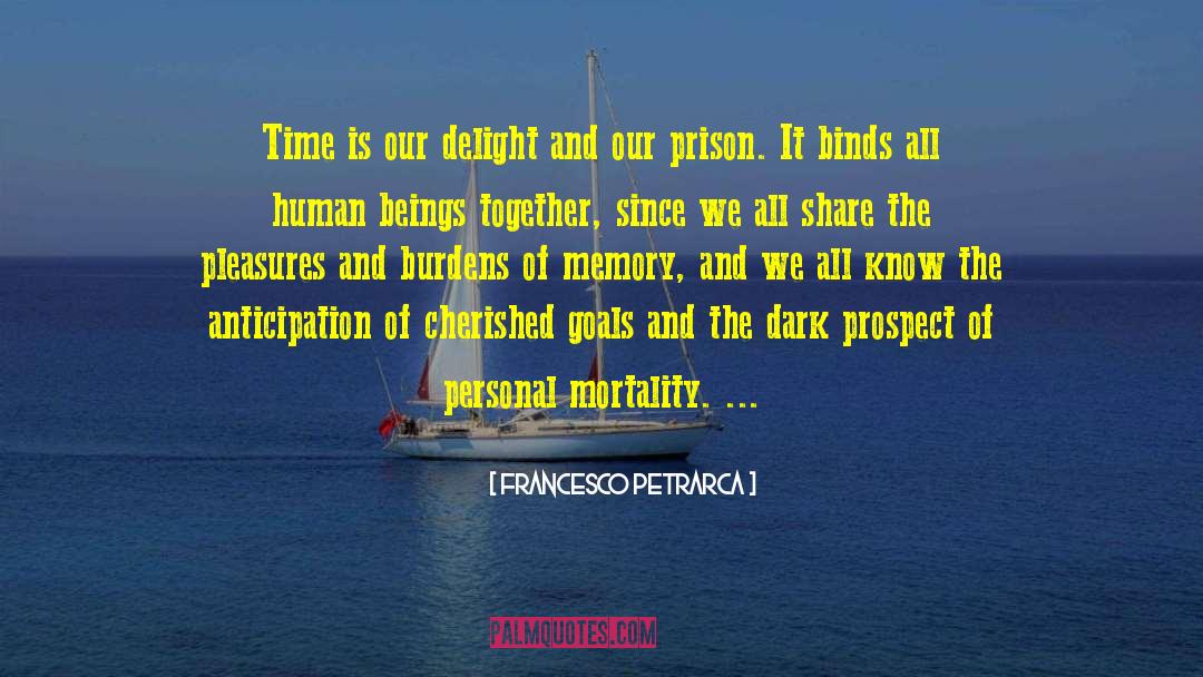 Francesco Petrarca Quotes: Time is our delight and
