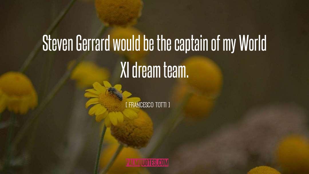 Francesco Totti Quotes: Steven Gerrard would be the