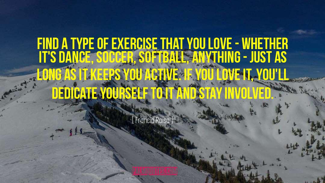 Francia Raisa Quotes: Find a type of exercise