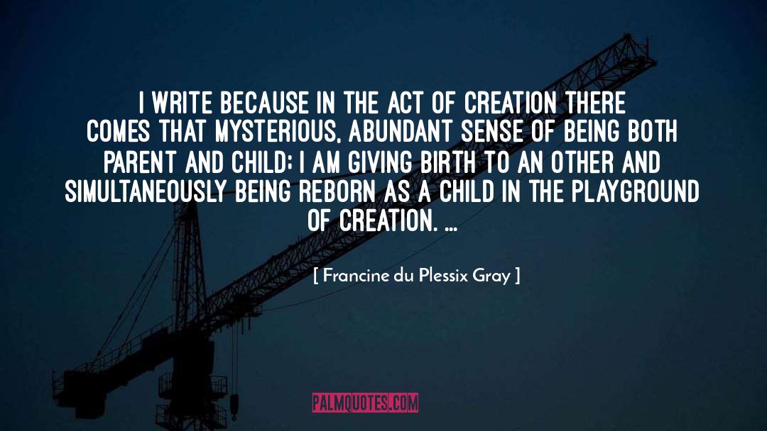 Francine Du Plessix Gray Quotes: I write because in the