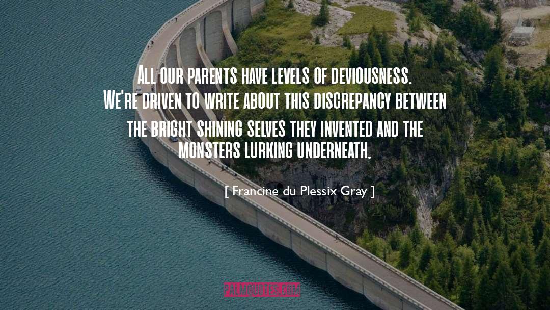 Francine Du Plessix Gray Quotes: All our parents have levels