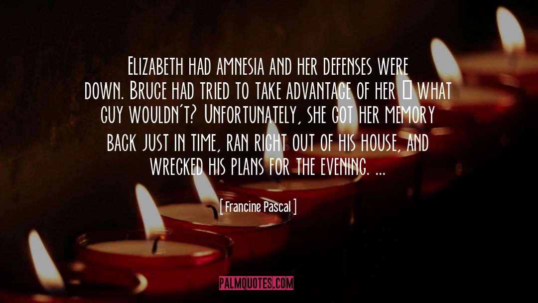 Francine Pascal Quotes: Elizabeth had amnesia and her