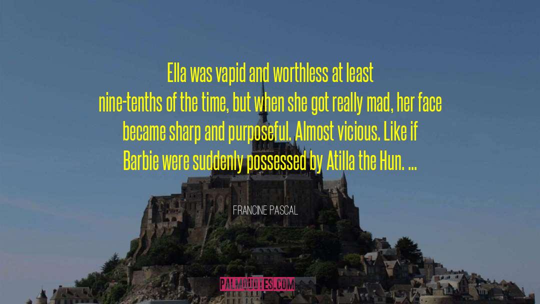 Francine Pascal Quotes: Ella was vapid and worthless