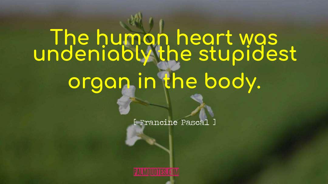 Francine Pascal Quotes: The human heart was undeniably