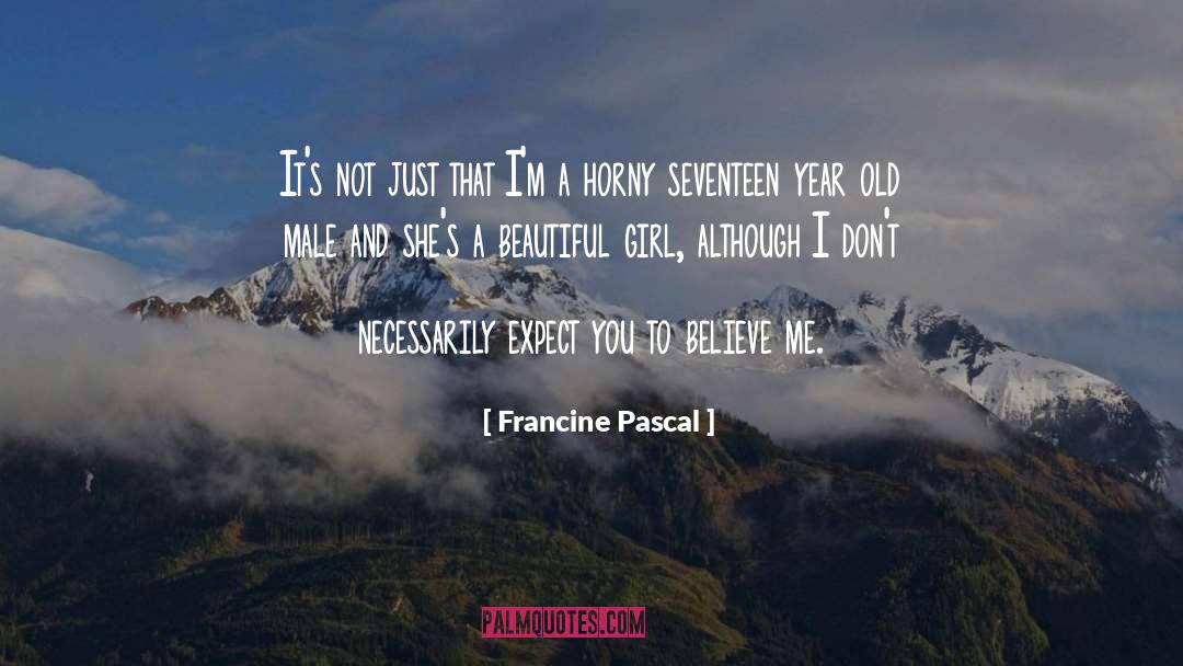 Francine Pascal Quotes: It's not just that I'm