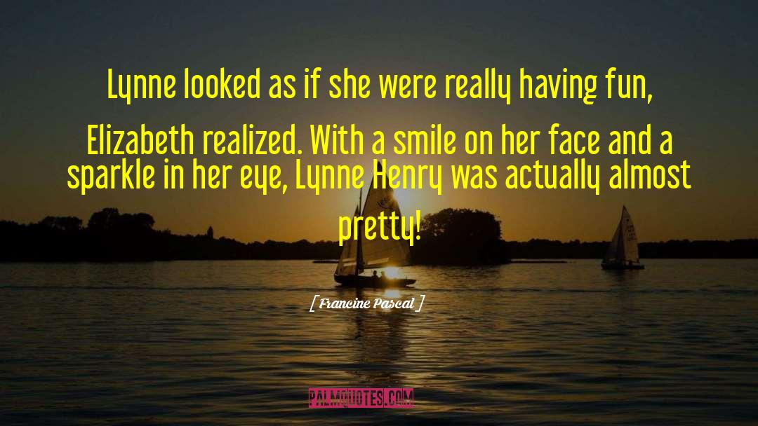 Francine Pascal Quotes: Lynne looked as if she