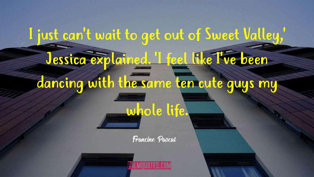 Francine Pascal Quotes: I just can't wait to