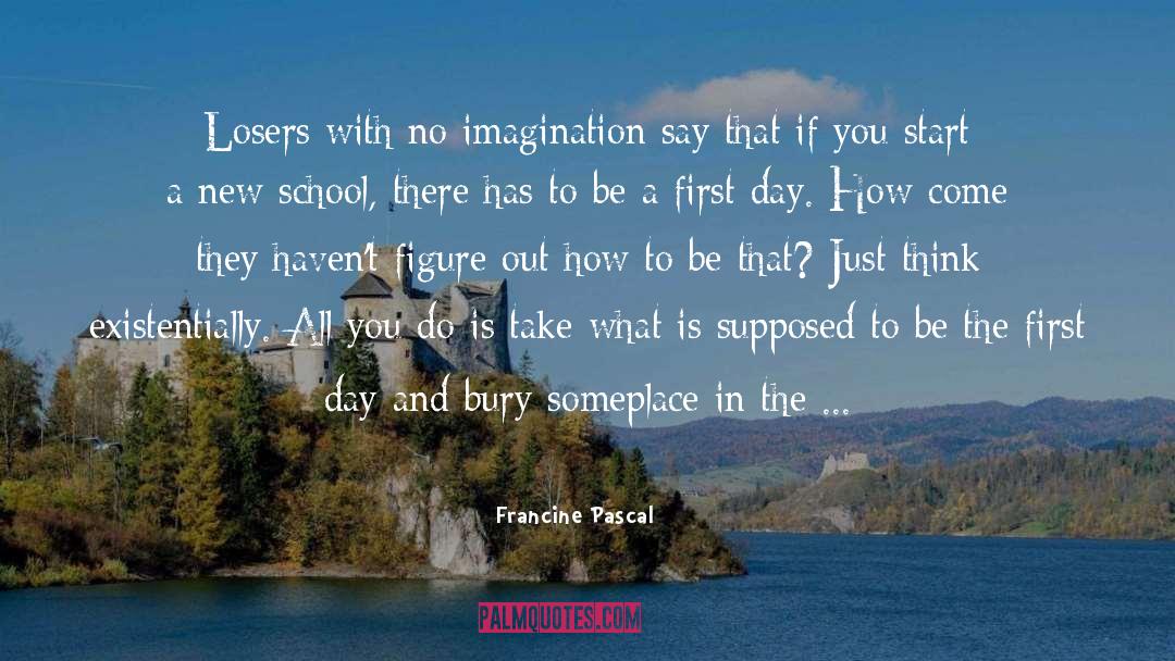 Francine Pascal Quotes: Losers with no imagination say