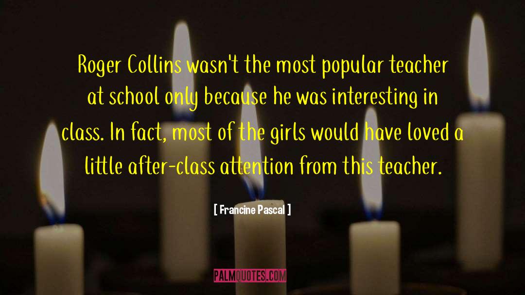 Francine Pascal Quotes: Roger Collins wasn't the most