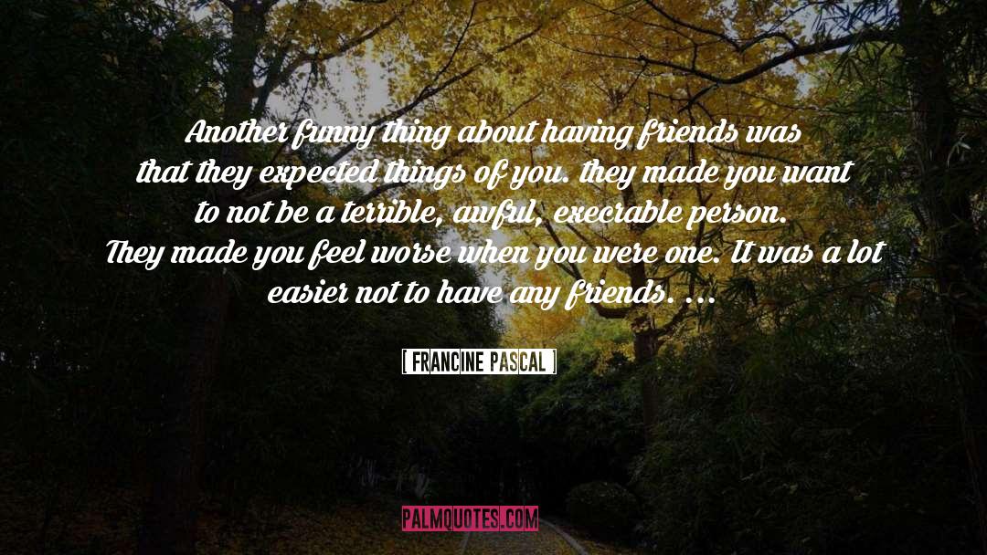 Francine Pascal Quotes: Another funny thing about having