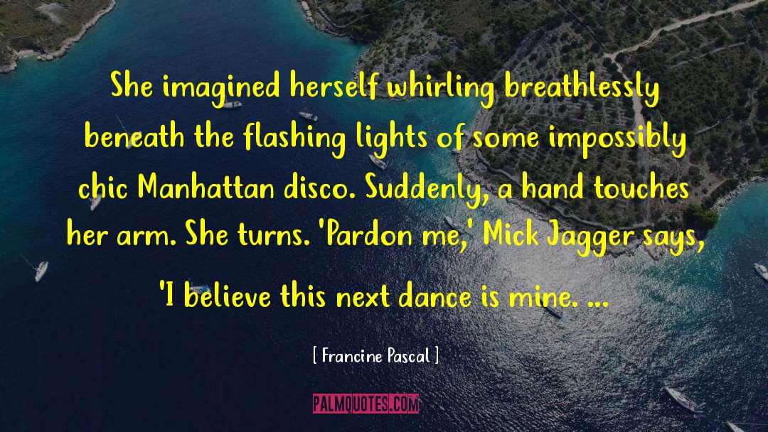 Francine Pascal Quotes: She imagined herself whirling breathlessly