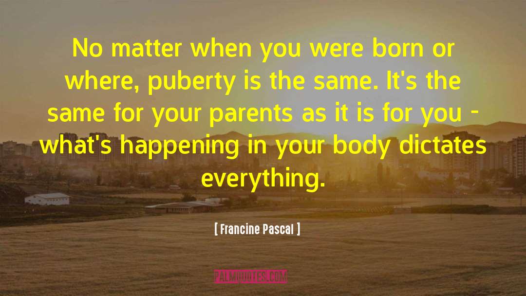 Francine Pascal Quotes: No matter when you were