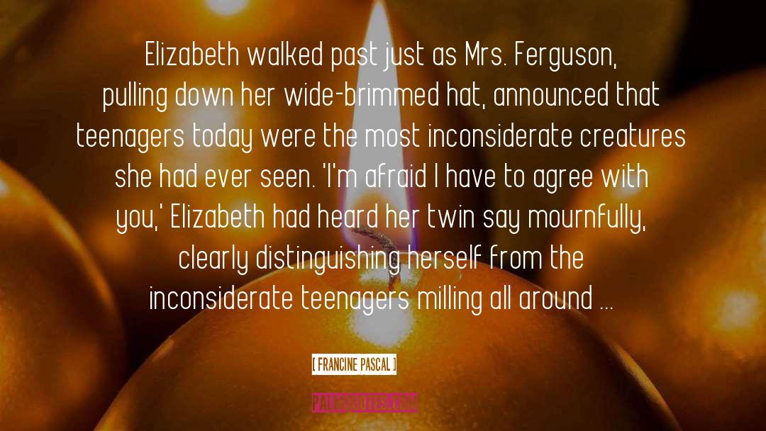 Francine Pascal Quotes: Elizabeth walked past just as