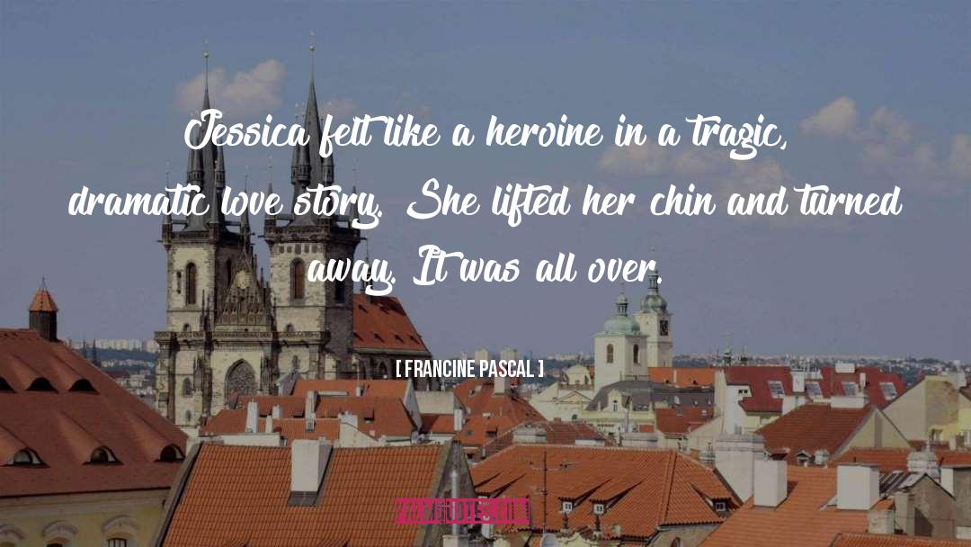 Francine Pascal Quotes: Jessica felt like a heroine